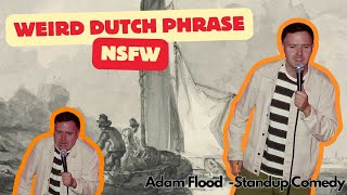 Weird Dutch Phrase NSFW  Standup Comedy  Adam Flood in Brighton [upl. by Jabe]