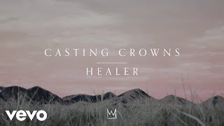 Casting Crowns  Healer Official Lyric Video [upl. by Ciccia]