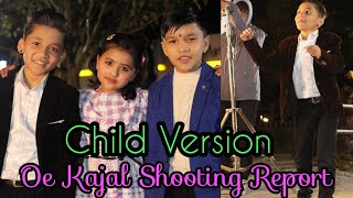 Oe Kajal Shooting Report  Child Version  Chakra Bam  Suzaan  Avelina Suprim [upl. by Hum]