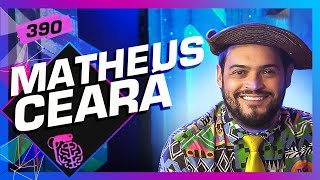 MATHEUS CEARÁ  Inteligência Ltda Podcast 390 [upl. by Brenner644]