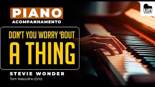 Dont You Worry bout a Thing Stevie Wonder  Acompanhamento no Piano para CoverKaraokê [upl. by Kerek280]