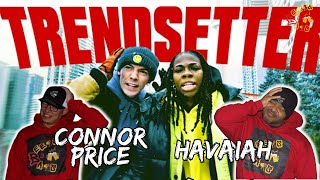 THIS TITLE IS ALL TRUTH  Connor Price amp Haviah Mighty  Trendsetter Reaction [upl. by Eckhardt13]