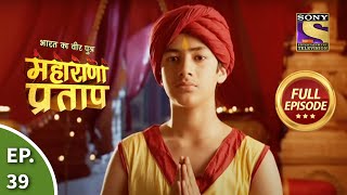 Bharat Ka Veer Putra  Maharana Pratap  भारत का वीर पुत्र  महाराणा प्रताप  Ep 39  Full Episode [upl. by Duong]