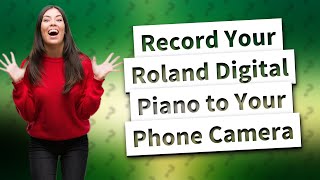 How Can I Record My Roland FP30xFP30FP10 Digital Piano Directly to My Phone Camera [upl. by Arrak]