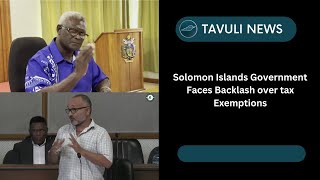 Solomon Islands Government Faces Backlash over tax Exemptions [upl. by Odnumyer825]