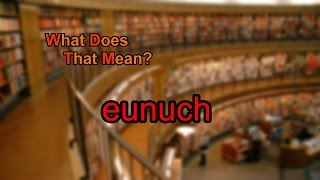 What does eunuch mean [upl. by Iramo]