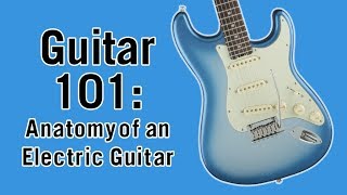 Guitar 101 Anatomy of an Electric Guitar [upl. by Tennaj632]