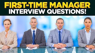 FIRSTTIME MANAGER Interview Questions amp Answers How to PASS a Management Job Interview [upl. by Naek614]