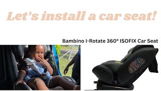 How To Install A Car Seat  Bambino IRotate 360° ISOFIX Car Seat [upl. by Ancelin]