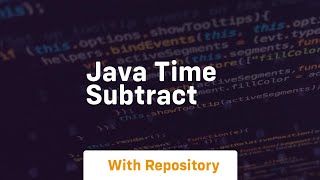 java time subtract [upl. by Ynnatirb]