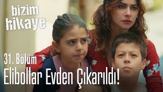 Elibollar evden çıkarıldı  Bizim Hikaye 31 Bölüm [upl. by Lindbom]