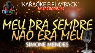 MEU PRA SEMPRE NÃO ERA MEU KARAOKE SIMONE MENDES PLAYBACK com letra rolante [upl. by Leigh]