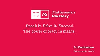 Speak it Solve it Succeed The Power of Oracy in Maths Webinar 14 June 2023  Ark Curriculum Plus [upl. by Ynettirb]