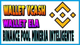 ⛏️Añadir Wallet ELA y VCASH a Minería de Binance Pool Inteligente⛏️ [upl. by Tomasz]