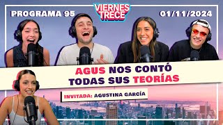 AGUSTINA GARCÍA y todas sus teorías en ViernesTrece 🤔 PROGRAMA 95 del 01112024 [upl. by Kcyrred764]