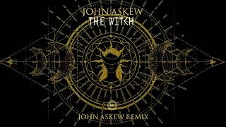 John Askew  The Witch John Askew Remix [upl. by Katherin]