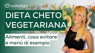 DIETA CHETO VEGETARIANA  Alimenti cosa evitare e menù di esempio 🥦 [upl. by Schacker]