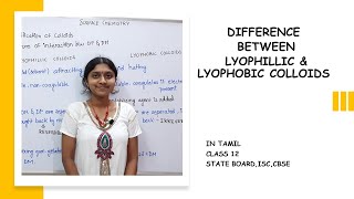 DIFFERENCE BETWEEN LYOPHILIC amp LYOPHOBIC COLLOIDS  SURFACE CHEMISTRY  IN TAMIL CLASS 12 [upl. by Naujad707]