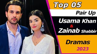 Top 5 Best Usama Khan and Zainab Shabbir Dramas and telefilms  Pair Up Drama  Pakistani Dramas [upl. by Olgnaed]