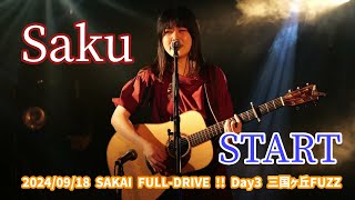 Saku「START」20240918 SAKAI FULLDRIVE  Day3 三国ヶ丘FUZZ [upl. by Rizzo931]