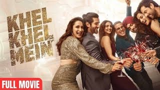 Khel Khel Mein Full Movie  Akshay Kumar  Ammy Virk  Vaani Kapoor  Taapsee p  Full Movie [upl. by Remmos574]