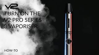 How to Turn On and Off the V2 PRO Series 3 Vaporiser  V2 Cigs [upl. by Anrak]