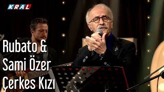 Rubato amp Sami Özer  Çerkes Kızı [upl. by Amiaj]