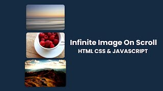 Infinite Images On Scroll In HTML CSS amp JavaScript [upl. by Nichol]