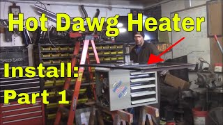 Hot Dawg 60000 BTU Heater Install Part 1 [upl. by Andee700]