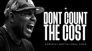 Eric Thomas  DONT COUNT THE COST Inspirational Video [upl. by Kwasi]