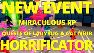 NEW EVENT HORRIFICATOR  MIRACULOUS RP QUESTS OF LADYBUG amp CAT NOIR  ROBLOX OFFICIAL GAME 🐞😸 [upl. by Leia227]