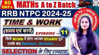 RRB NTPC MATHs A to Z Batch  11  Time amp Work   RRB NTPC 2024 25 complete Maths by RASHMI Maam [upl. by Naujtna842]