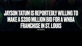 Jayson Tatum Bid To Buy WNBA Team 💰 [upl. by Greenquist772]