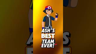 Ash Ketchum’s BEST TEAM EVER [upl. by Eiramanad129]