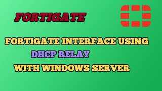 Configure Fortigate Interface Using DHCP Relay With Windows Server [upl. by Bayly899]