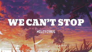 Miley Cyrus  We Cant Stop Lyrics [upl. by Bethesde]