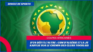 DINGUE DE SPORTS  PRELIMINAIRES COUPE CAF ET LDC  JSK ET USMA SUR LE CHEMIN DES CLUBS TOGOLAIS [upl. by Eserahs]