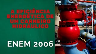 ENEM 2006  A eficiência energética de um carneiro hidráulico [upl. by Starbuck]