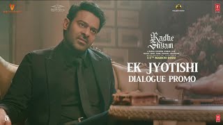 Radhe Shyam Dialogue Promo 4 quotEk Jyotishiquot  Prabhas Pooja H  Bhushan Kumar  In Cinemas Now [upl. by Rettke467]