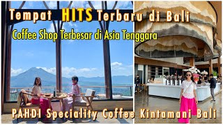 Coffee Shop Terbesar di Asia Tenggara  Pahdi Speciality Coffee Kintamani Bali  Pahdi Coffee Shop [upl. by Claudio]