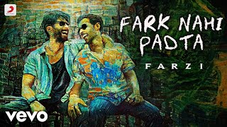 Fark Nahi Padta  Farzi  SachinJigar Nikhil Paul George DRV  Shahid Kapoor [upl. by Ybrek]