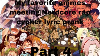 My favorite animes meetingNerdcore rap cypher lyric prank 4 [upl. by Aicnatsnoc780]