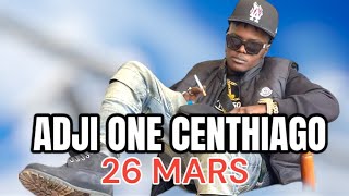 ADJI ONE CENTHIAGO 26 MARS 2023 [upl. by Jereme]