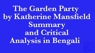 The Garden Party by Katherine Mansfield summary in Bengali [upl. by Hayyim599]