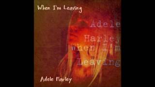 When Im Leaving  Adele Harley [upl. by Essex]