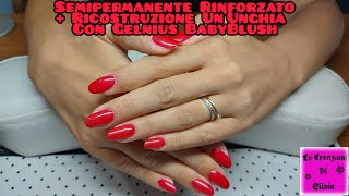 💅 Semipermanente Rinforzato  Ricostruzione UnUnghia Con Gelnius BabyBlush Passione Unghie 💅 [upl. by Kazimir]