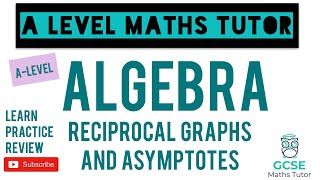 Reciprocal Graphs and Asymptotes with Graph Transformations  Algebra  ALevel Maths Series [upl. by Maynord]