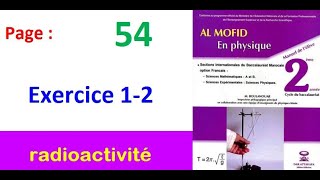 Al moufid en physique 2bac page 54 Exercice 12 radioactivité [upl. by Riha877]