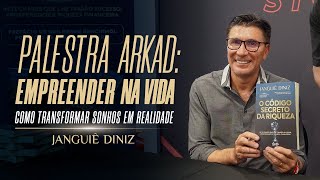 EMPREENDER NA VIDA COMO TRANSFORMAR SONHOS EM REALIDADE  PALESTRA JANGUIÊ NO ARKAD 2021 [upl. by Gelasias767]