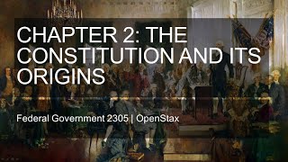 Chapter 02 The Constitution and Its Origins [upl. by Nelle439]